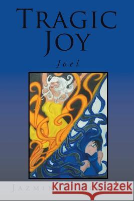 Tragic Joy: Joel Jazmin y Acosta 9781524569402 Xlibris