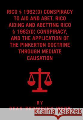 RICO Conspiracy Law and the Pinkerton Doctrine Webb, Dean Browning 9781524569440