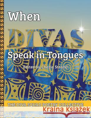 When Divas Speak in Tongues Chezia Strand 9781524570040 Xlibris