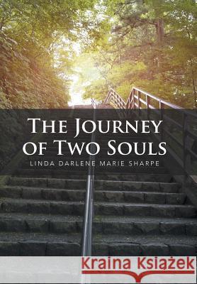 The Journey of Two Souls Linda Darlene Marie Sharpe 9781524570224 Xlibris