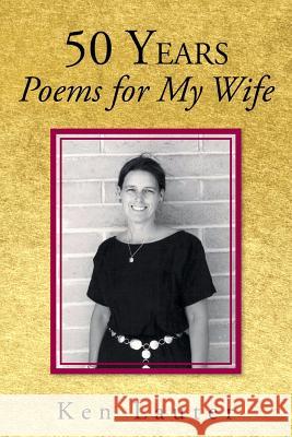 50 Years-Poems for My Wife Ken Lauter 9781524570231