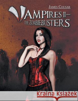 Vampires II-The Zombiebusters James Cousar 9781524570316 Xlibris