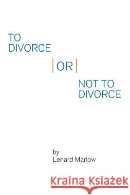 To Divorce or Not to Divorce Lenard Marlow 9781524570804