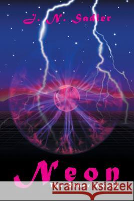 Neon: The Other World J. N. Sadler 9781524570910 Xlibris