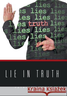 Lie in Truth Patrick Banzo 9781524571665 Xlibris