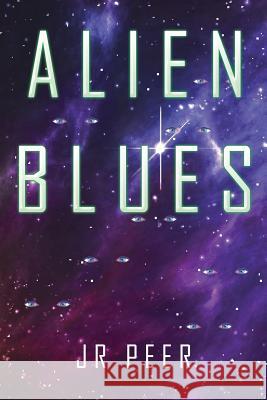 Alien Blues Jr. Peer 9781524572136 Xlibris