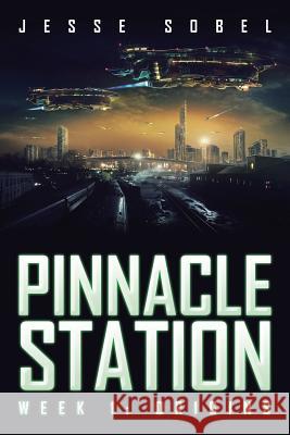 Pinnacle Station: Week 1: Origins Jesse Sobel 9781524573591 Xlibris