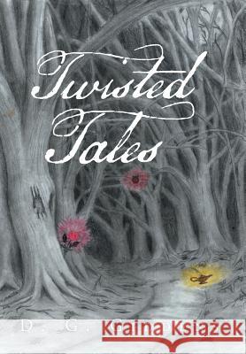 Twisted Tales D G Giddens 9781524575144 Xlibris Us