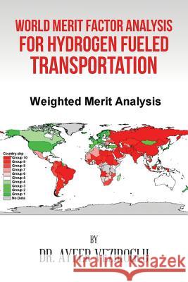 World Merit Factor Analysis for Hydrogen Fueled Transportation Dr Ayfer Veziroglu 9781524577865