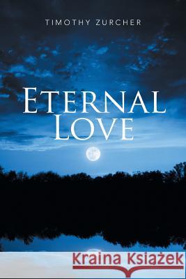 Eternal Love Timothy Zurcher 9781524577933