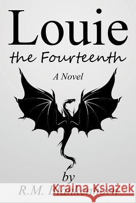 Louie the Fourteenth R. M. Blankenhorn 9781524578183 Xlibris