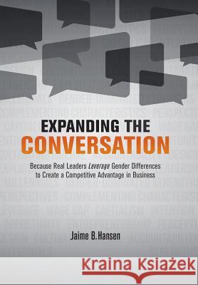 Expanding the Conversation Jaime B. Hansen 9781524578497 Xlibris