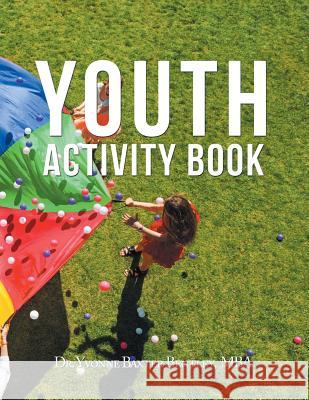 Youth Activity Book Dr Yvonne Baxter Bentley Mba 9781524578961 Xlibris Us