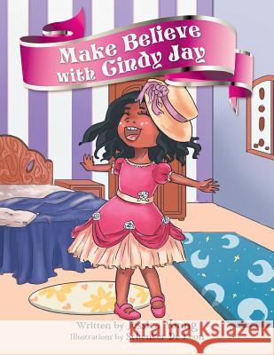 Make Believe with Cindy Jay Jessica Young 9781524579142 Xlibris