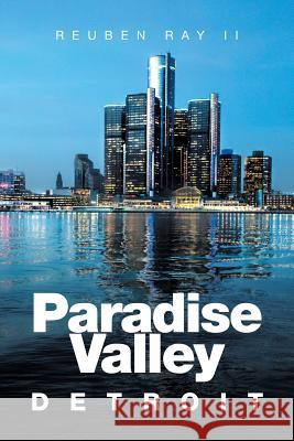 Paradise Valley: Detroit Reuben Ra 9781524580650 Xlibris