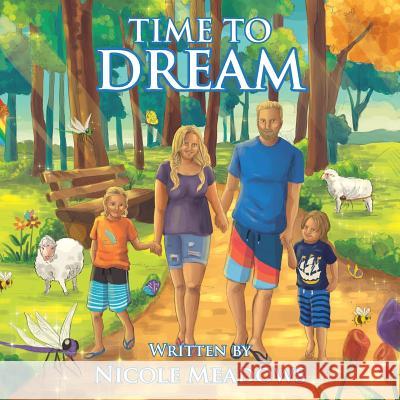 Time to Dream Nicole Meadows 9781524580957 Xlibris