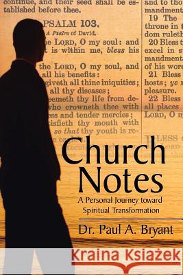 Church Notes: A Personal Journey toward Spiritual Transformation Bryant, Paul a. 9781524582142