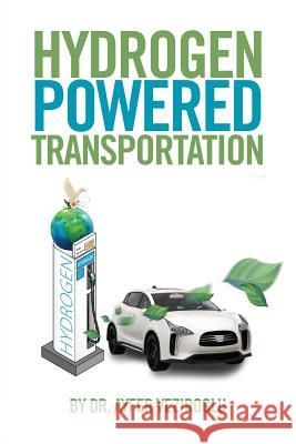 Hydrogen Powered Transportation Dr Ayfer Veziroglu 9781524582944