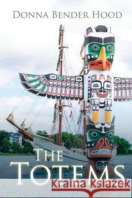 The Totems Donna Bender Hood 9781524583965 Xlibris