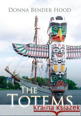 The Totems Donna Bender Hood 9781524583972 Xlibris