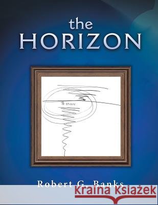 The Horizon Robert G. Banks 9781524584504