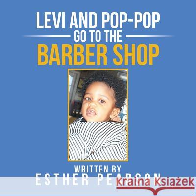 Levi and Pop-Pop Go to the Barbershop Esther Pearson 9781524584641