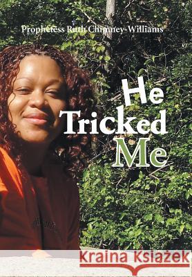 He Tricked Me Prophetess Ruth Chimney-Williams 9781524585464