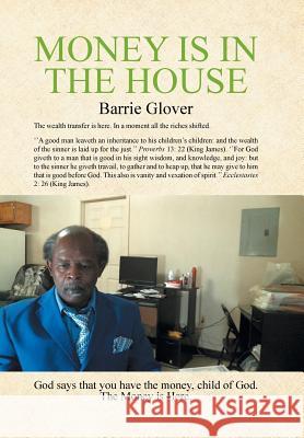 Money is in the House Glover, Barrie 9781524585815 Xlibris