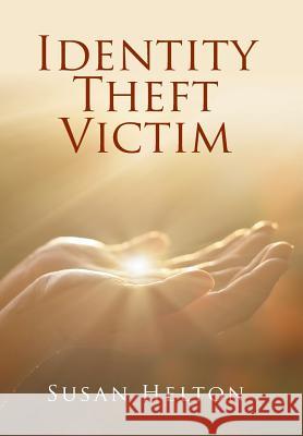 Identity Theft Victim Susan Helton 9781524585976 Xlibris