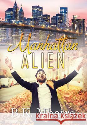 Manhattan Alien B. K. Mhatre 9781524586850 Xlibris