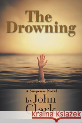 The Drowning John Clark, IV (The King's Fund London UK) 9781524586928