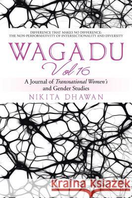 Wagadu Vol 16: A Journal of Transnational Women's and Gender Studies Nikita Dhawan 9781524587017