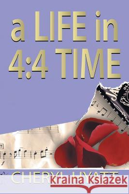 A Life in 4: 4 Time Cheryl Hyatt 9781524587505