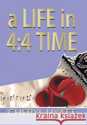 A Life in 4: 4 Time Cheryl Hyatt 9781524587512