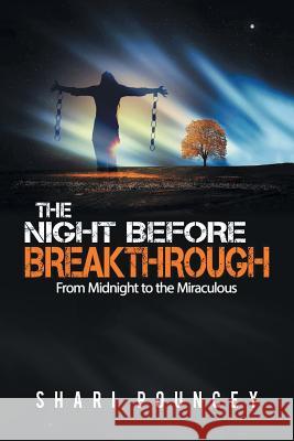 The Night Before Breakthrough: From Midnight to the Miraculous Shari Pouncey 9781524587611 Xlibris