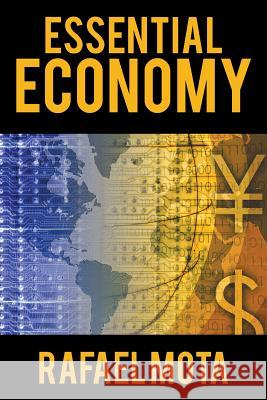 Essential Economy Rafael Mota 9781524588212 Xlibris