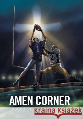 Amen Corner Pete Liebengood 9781524588229 Xlibris