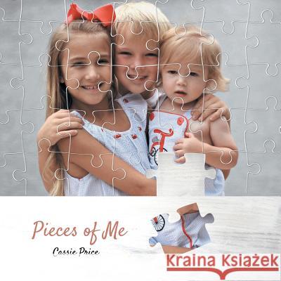 Pieces of Me Cassie Price 9781524588700 Xlibris
