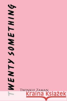 Twenty Something Twinkle Zaman 9781524588748
