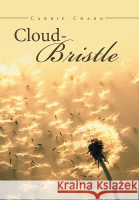 Cloud Bristle Carrie Chang 9781524590222 Xlibris