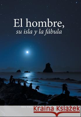 El hombre, su isla y la fábula Colón Torres, Iris Violeta 9781524590512