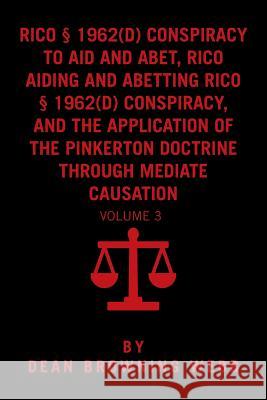 RICO Conspiracy Law and the Pinkerton Doctrine: Volume 3 Webb, Dean Browning 9781524591656