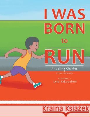 I Was Born to Run Angelina Charles Dotson 9781524591984