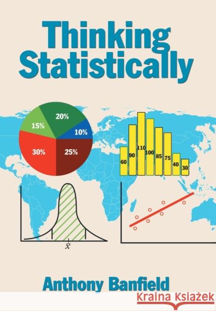 Thinking Statistically Anthony Banfield, FRICS, DipProMan 9781524592004 Xlibris Us