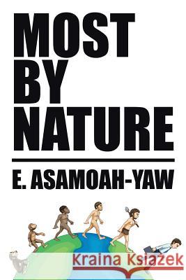 Most By Nature E Asamoah-Yaw 9781524594237 Xlibris
