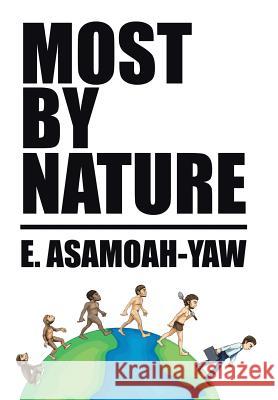Most By Nature E Asamoah-Yaw 9781524594244 Xlibris