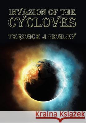 Invasion of the Cycloves Terence J. Henley 9781524595715 Xlibris