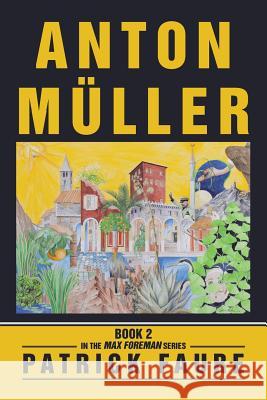 Anton Müller Faure, Patrick 9781524595746 Xlibris