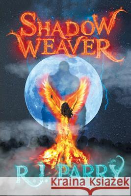 Shadow Weaver R. J. Parry 9781524597504 Xlibris