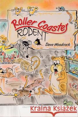 Roller Coaster Rodent Dave Woodcock 9781524598440 Xlibris